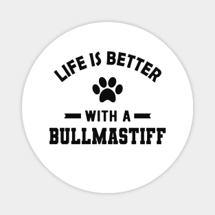 Bullmastiff - Life is better with a bullmastiff Magnet